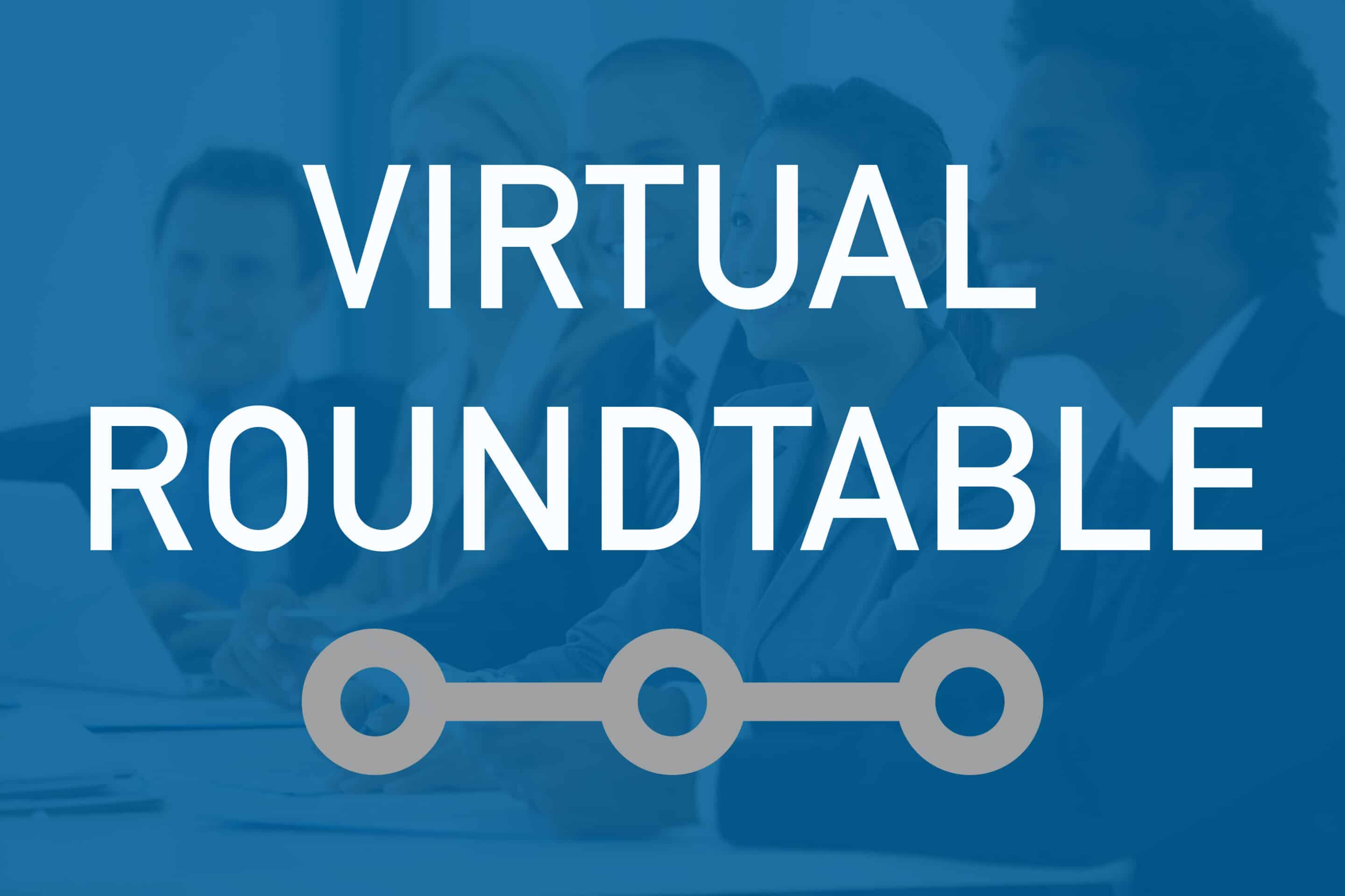 Virtual Roundtable